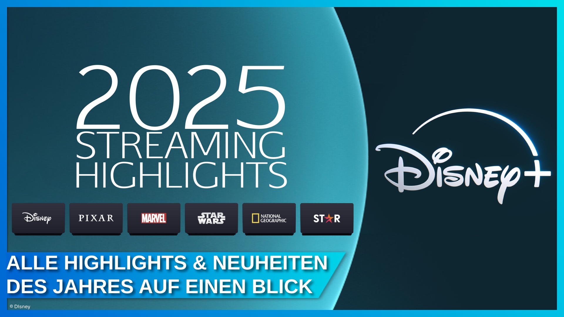 Alle Disney+ Streaming Highlights & Neuheiten im Jahr 2025: Disney, Pixar, Marvel, Star Wars, National Geographic und Star